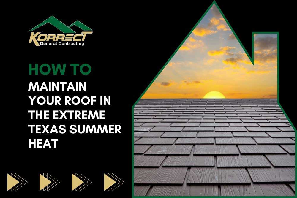 Korrect General Contracting showing a stylized house with a sunset over roof shingles, and the text 'How to Maintain Your Roof in the Extreme Texas Summer Heat.
